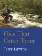 Terry Lawton - Flies That Catch Trout