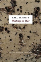 CARL SCHMITT, C Schmitt, Carl Schmitt, Timothy Nunan - Writings on War
