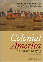 Anne Lombard, Anne S. Lombard, R Middleton, Richar Middleton, Richard Middleton, Richard Lombard Middleton - Colonial America 4th edition