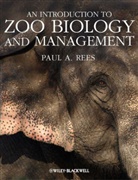 Paul A. Rees, Paul A Rees, Paul A. Rees, REES PAUL A, Rees Paul A. - Introduction to Zoo Biology and Management