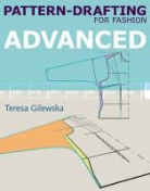 Teresa Gilewska - Pattern-Drafting for Fashion: Advanced