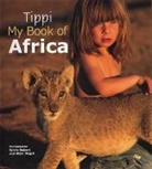 Tippi Degr, Alain Degre, Tippi Degre, Sylvie Robert, Alain Degre, Alain Degré... - Tippi My Book of Africa