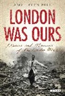 Amy Helen Bell - London Was Ours