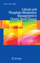 Che H Hsu, Chen H Hsu, Chen H. Hsu - Calcium and Phosphate Metabolism Management in Chronic Renal Disease