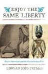 Edward Countryman, Nina Mjagkij, Jacqueline M. Moore - Enjoy the Same Liberty