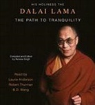 Dalai Lama, His Holiness the Dalai Lama, Renuka (COM)/ Anderson Dalai Lama XIV/ Singh, Laurie Anderson, Robert Thurman - The Path to Tranquility (Hörbuch)