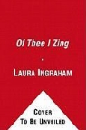 Laura Ingraham, Laura/ Arroyo Ingraham, Raymond Arroyo, Laura Ingraham, TBA - Of Thee I Zing