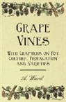 A. Ward - Grape Vines - With Chapters on Pot Culture, Propagation and Varieties