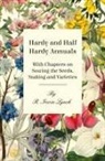 R. Irwin Lynch - Hardy and Half Hardy Annuals - With Chapters on Sowing the Seeds, Staking and Varieties