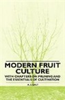 A. S. Galt - Modern Fruit Culture - With Chapters on Pruning and the Essentials of Cultivation