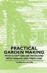 George Dillistone - Practical Garden Making - With Chapters on Paths and Path Making and Treillage