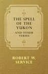 Robert W. Service - The Spell of the Yukon and Other Verses