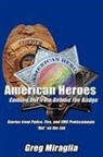 Greg Miraglia - American Heroes Coming Out from Behind the Badge