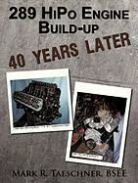 Mark R. Taeschner Bsee - 289 Hipo Engine Build-Up 40 Years Later