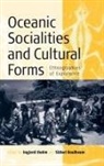 Ingjerd Hoeem, Ingjerd Roalkvam Hoeem, Ingjerd Hoem, Ingjerd Hoëm, Sidsel Roalkvam - Oceanic Socialities and Cultural Forms