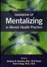 Anthony Bateman, Anthony W. Bateman, Anthony W./ Fonagy Bateman, Peter Fonagy, Anthony Bateman, Anthony W. Bateman... - Handbook of Mentalizing in Mental Health Practice