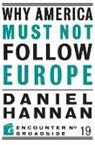 Daniel Hannan - Why America Must Not Follow Europe