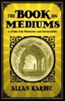 Allan Kardec - The Book on Mediums