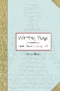 Bruce Black - Writing Yoga - A Guide to Keeping a Practice Journal