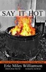 Eric Williamson, Eric Miles Williamson, Brian Allen Carr - Say It Hot