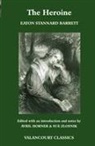 Eaton Stannard Barrett, Avril Horner, Sue Zlosnik - The Heroine, Or, Adventures of a Fair Romance Reader
