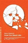 Derek Raymond - How the Dead Live