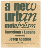 Josep Antoni Acebillo, Josep A. Acebillo, Josep Antoni Acebillo, Martinelli Alessandro - New Urban Metabolism