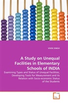 Vivek Singh - A Study on Unequal Facilities in Elementary Schools of INDIA