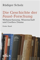 Rüdiger Scholz - Die Geschichte der Faust-Forschung, 2 Bde.