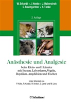 Christine Baumgartner, Erhard, Wolf Erhardt, Jörg Haberstroh, Jörg Haberstroh u a, Henk... - Anästhesie und Analgesie beim Klein- und Heimtier