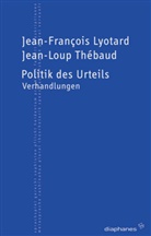 Jean-François Lyotard, Jean-Loup Thébaud, Esther von der Osten - Politik des Urteils