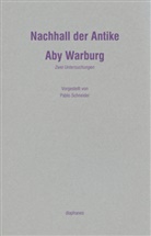 Aby Warburg, Aby M. Warburg, Pablo Schneider - Nachhall der Antike