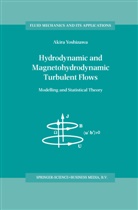 A Yoshizawa, A. Yoshizawa, Akira Yoshizawa - Hydrodynamic and Magnetohydrodynamic Turbulent Flows