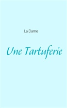 La Dame, La Dame - Une Tartuferie