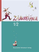 Carol Gampe, Christia Hoerburger, Christian Hoerburger, Johan Schiele, Barbara Schumann - Zauberklänge, Ausgabe B: 1./2. Schuljahr