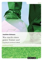 Joachim Schwarz - Was macht einen guten Trainer aus?