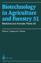 Ebizuka, Ebizuka, Yutaka Ebizuka, Horst Lörz, Toshiyuk Nagata, Toshiyuki Nagata... - Biotechnology in Agriculture and Forestry - 51: Medicinal and Aromatic Plants XII