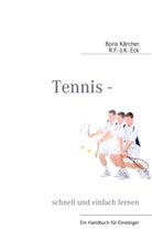 Eck, R F -J K Eck, R. F. -J. K. Eck, R. F.-J. K. Eck, R.F.-J.K. Eck, Kärche... - Tennis - schnell und einfach lernen