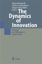 Klaus Brockhoff, Alok K. Chakrabarti, Jürgen Hauschildt, Alo K Chakrabarti, Alok K Chakrabarti - The Dynamics of Innovation