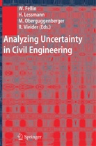 Wolfgang Fellin, Heim Lessmann, Heimo Lessmann, Michael Oberguggenberger, Michael Oberguggenberger et al, Robert Vieider - Analyzing Uncertainty in Civil Engineering