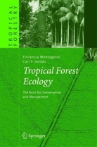 Carl F Jordan, Carl F. Jordan, Florenci Montagnini, Florencia Montagnini - Tropical Forest Ecology