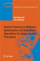 Ro Alterovitz, Ron Alterovitz, Ken Goldberg - Motion Planning in Medicine: Optimization and Simulation Algorithms for Image-Guided Procedures