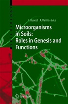 Francoi Buscot, Francois Buscot, Varma, Varma, Ajit Varma - Microorganisms in Soils: Roles in Genesis and Functions