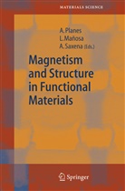 Lluí Mañosa, Lluís Mañosa, Antoni Planes, Arvadh Saxena, Avadh Saxena - Magnetism and Structure in Functional Materials