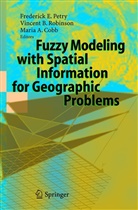Maria A Cobb, Vincen B Robinson, Vincent B Robinson, Maria A. Cobb, Frederick E. Petry, Vincent B. Robinson - Fuzzy Modeling with Spatial Information for Geographic Problems