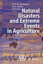 Haripada P. Das, Raymond P. Motha, Haripada P Das, Raymon P Motha, Raymond P Motha, Mannava V. K. Sivakumar... - Natural Disasters and Extreme Events in Agriculture