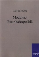 Josef Fogowitz - Moderne Eisenbahnpolitik