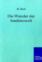 M Bach, M. Bach - Die Wunder der Insektenwelt