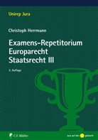 Christoph Herrmann - Examens-Repetitorium Europarecht. Staatsrecht III. Bd.3