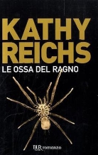 Kathy Reichs - Le ossa del ragno. Blut vergisst nicht, italienische Ausgabe